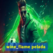 wine_flame pelada